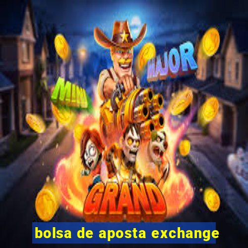 bolsa de aposta exchange